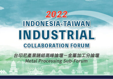 2022 Taiwan Indonesia Industrial Collaboration Forum – Metal Processing Sub-Forum